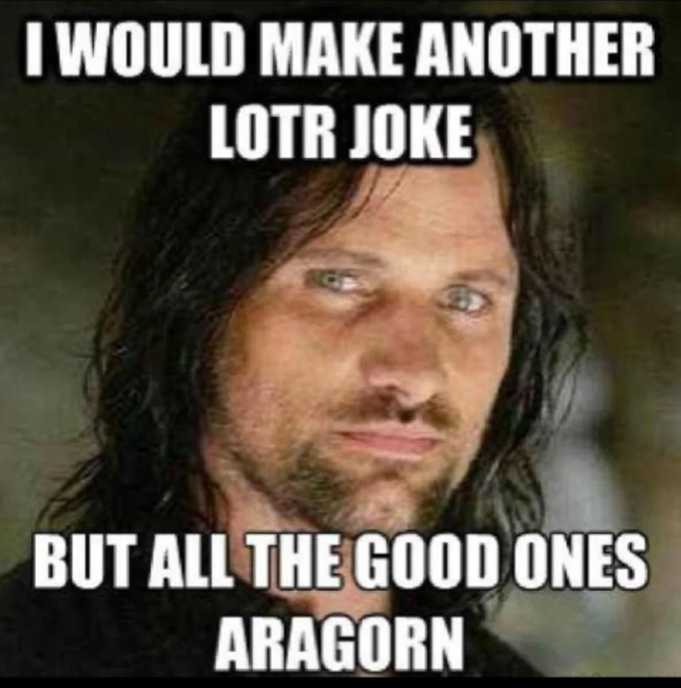 There are always more lotr memes